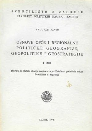 Radovan Pavić: Osnove opće i regionalne političke geografije, geopolitike i geostrategije 1-2