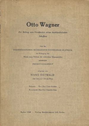 Hans Ostwald: Otto Wagner - Ein Beitrag zum Verständnis seines baukünstlerischen Schaffens