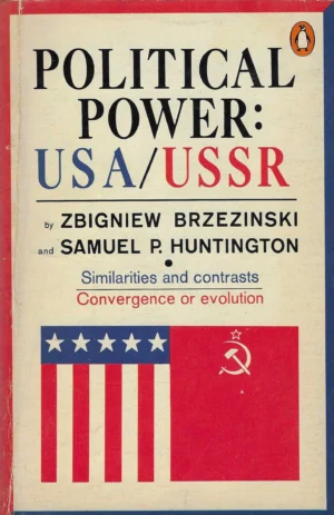 Zbigniew Brzezinski, Samuel P. Huntington: Political Power - USA/USSR