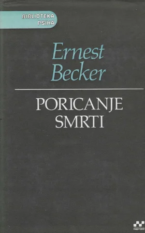 Ernest Becker: Poricanje smrti