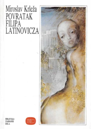 Miroslav Krleža: Povratak Filipa Latinovicza