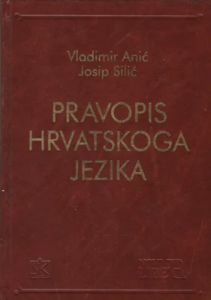 Vladimir Anić i Josip Silić: Pravopis hrvatskoga jezika