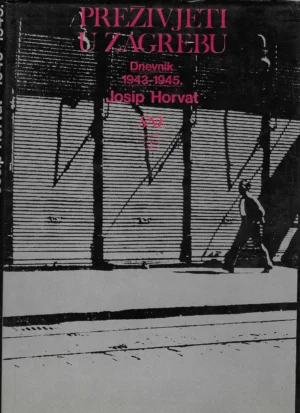 Josip Horvat: Preživjeti u Zagrebu