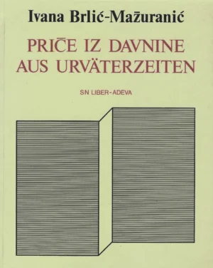 Ivana Brlić-Mažuranić: Priče iz davnine/Aus urväterzeiten