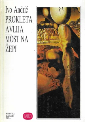 Ivo Andrić: Prokleta avlija/Most na Žepi