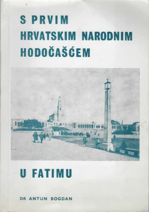 Antun Bogdan: S prvim Hrvatskim narodnim hodočašćem u Fatimu