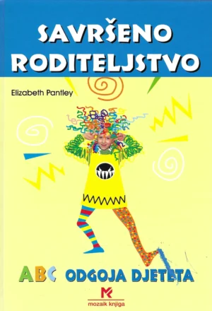 Elizabeth Pantley: Savršeno roditeljstvo