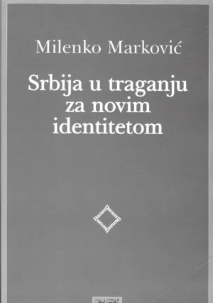 Milenko Marković: Srbija u traganju za novim identitetom