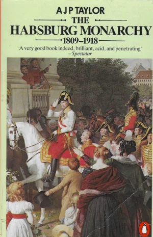 A. J. P. Taylor: The Habsburg Monarchy 1809-1918