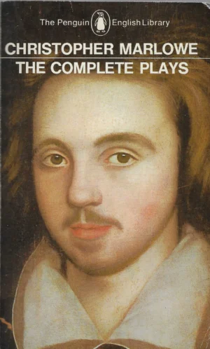 Christopher Marlowe: The Complete Plays