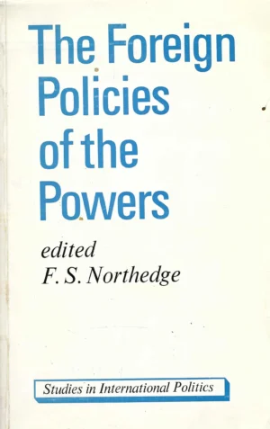 F. S. Northedge: The Foreign Policies of the Powers