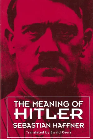 Sebastian Haffner: The Meaning of Hitler