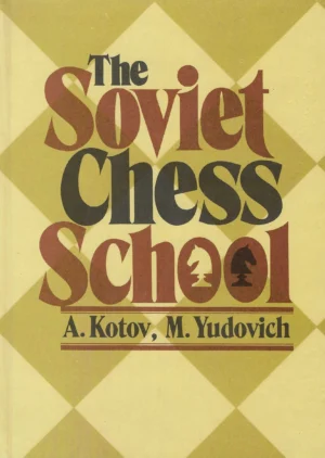 A. Kotov i M. Yudovich: The Soviet Chess School