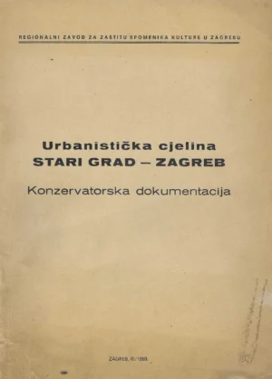 Urbanistička cjelina Stari grad - Zagreb: Konzervatorska dokumentacija