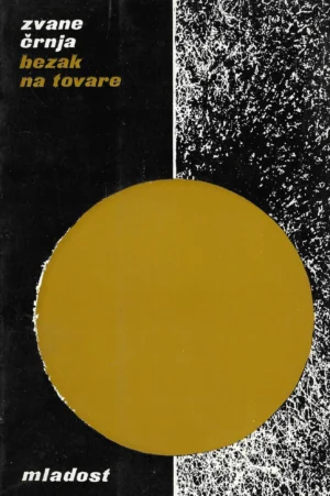 Zvane Črnja : Bezak na tovare (potpis s autorom)