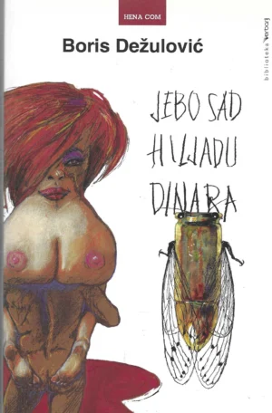 Boris Dežulović: Jebo sad hiljadu dinara