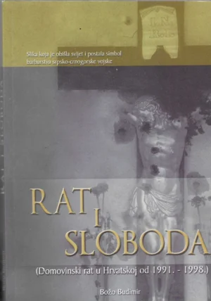 Božo Budimir: Rat i sloboda (Domovinski rat u Hrvatskoj od 1991.-1998.)