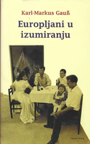 Karl-Markus Gauß: Europljani u izumiranju