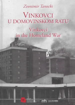 Zvonimir Tanocki: Vinkovci u Domovinskom ratu