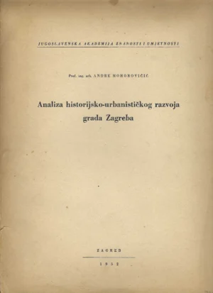 Andre Mohorovičić: Analiza historijsko-urbanističkog razvoja grada Zagreba