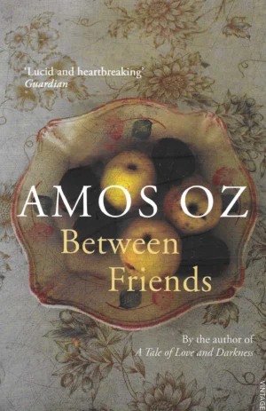 Amos Oz: Between Friends