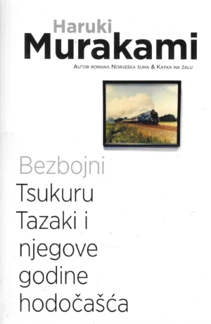 Haruki Murakami: Bezbojni Tsukuru Tazaki i njegove godine hodočašća