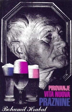 Bohumil Hrabal: Pirovanje/Vita nuova/Praznine