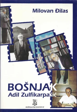 Milovan Đilas: Bošnjak - Adil Zulfikarpašić