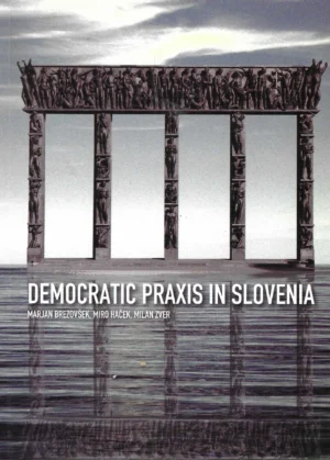 Skupina autora: Democratic Praxis in Slovenia