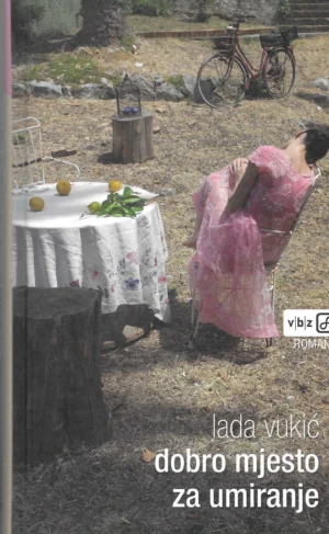 Lada Vukić: Dobro mjesto za umiranje