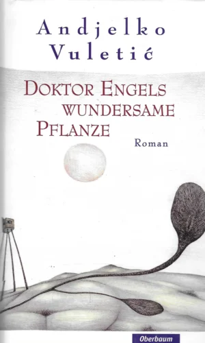 Anđelko Vuletić: Doktor Engels wundersame Pflanze