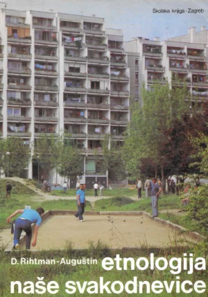 Dunja Rihtman-Auguštin: Etnologija naše svakodnevice