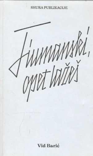 Vid Barić: Fiumanski, opet lažeš