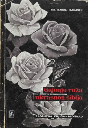 Karolj Karasek: Gajenje ruža i ukrasnog šiblja