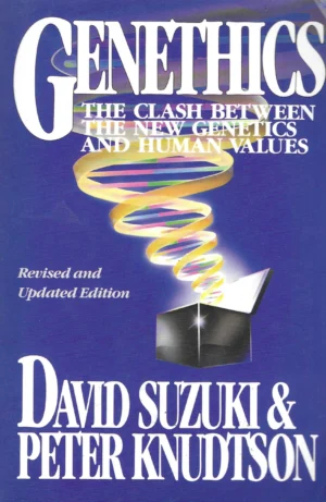 David Suzuki i Peter Knudtson: Genetics - the clash between the new genetics and human values