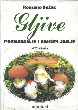 Romano Božac: Gljive - poznavanje i sakupljanje