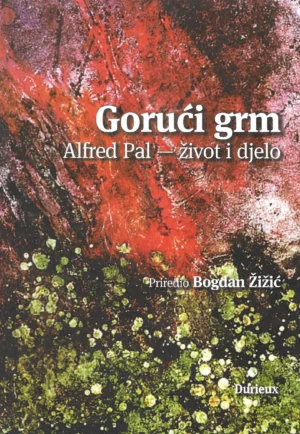 Bogdan Žižić: Gorući grm Alfred Pal - život i djelo