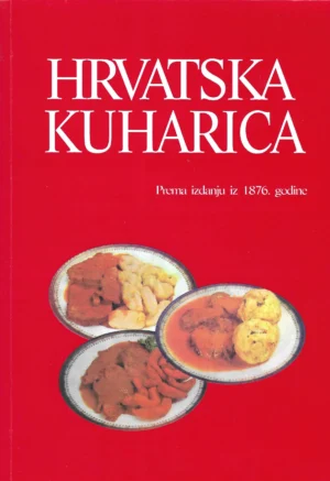 Hrvatska kuharica prema izdanju iz 1876. godine