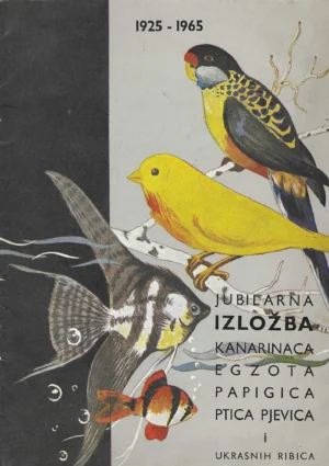 Jubilarna izložba kanarinaca, egzota, papigica, ptica pjevica i ukrasnih ribica 1925-1965