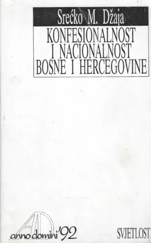 Srećko M. Džaja: Konfesionalnost i nacionalnost Bosne i Hercegovine