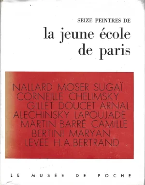 Hubert Juin: Seize peintres de la Jeune Ecole de Paris