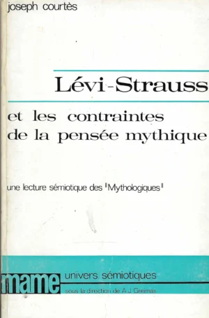 Joseph Courtes: Levi-Strauss et les contraintes de la pensee mythique
