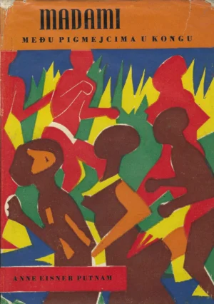 Anne Eisner Putnam: Madami - među Pigmejcima u Kongu