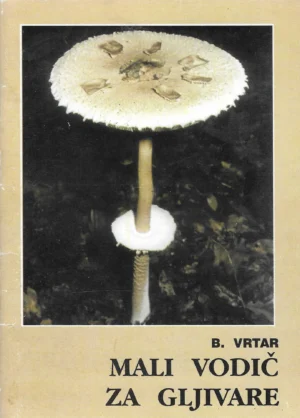 Boris Vrtar: Mali vodič za gljivare