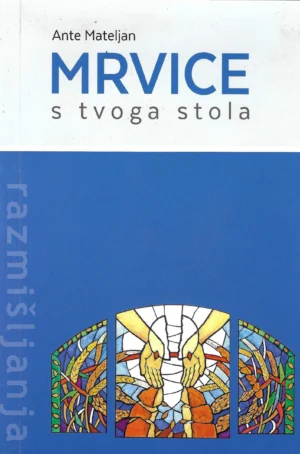 Ante Mateljan: Mrvice s tvoga stola