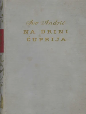 Ivo Andrić: Na Drini ćuprija