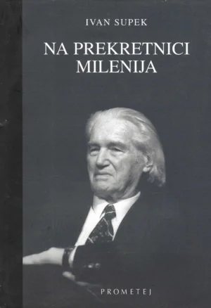 Ivan Supek: Na prekretnici milenija