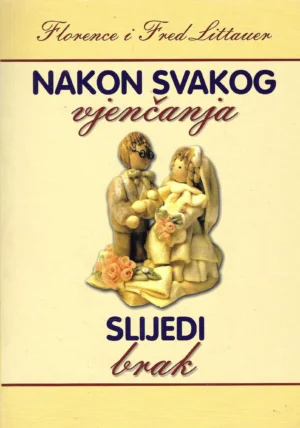 Florence i Fred Littauer: Nakon svakog vjenčanja slijedi brak