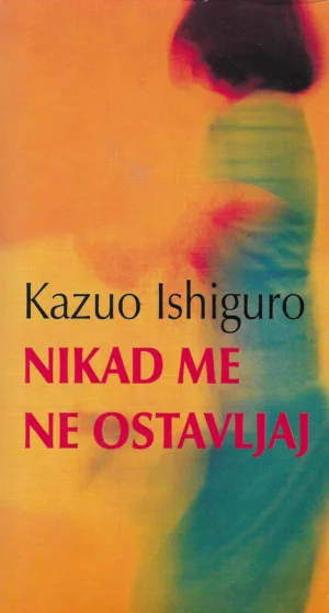 Kazuo Ishiguro: Nikad me ne ostavljaj