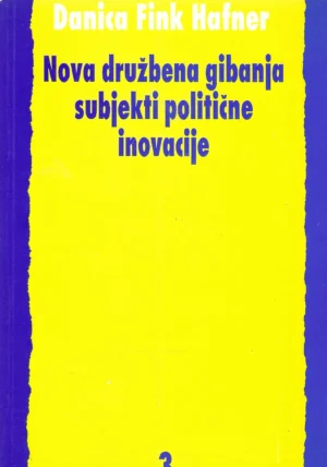 Danica Fink Hafner: Nova družbena gibanja subjekti politične inovacije